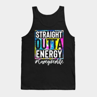 Caregiver Life Straight Outta Energy Tie Dye Tank Top